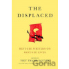 The Displaced - Viet Thanh Nguyen The Displaced - Viet Thanh Nguyen