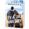 Ty a já, navždy - Jill Mansellová Ty a já, navždy - Jill Mansellová
