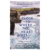 Close to Where the Heart Gives Out - Malcolm Alexander Close to Where the Heart Gives Out - Malcolm Alexander