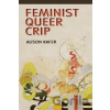 Feminist, Queer, Crip - Alison Kafer Feminist, Queer, Crip - Alison Kafer