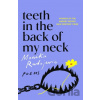 Teeth in the Back of my Neck - Monika Radojevic Teeth in the Back of my Neck - Monika Radojevic