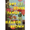 Any Other Family - Eleanor Brown Any Other Family - Eleanor Brown