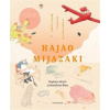 Hajao Mijazaki: Magické světy fantazie - Nicolas Rapold Hajao Mijazaki: Magické světy fantazie - Nicolas Rapold