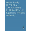 Je třeba zavrhnout liberalismus? - Ondřej Lánský Je třeba zavrhnout liberalismus? - Ondřej Lánský