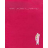 Marc Jacobs - Marc Jacobs, Phaidon Press Ltd Marc Jacobs - Marc Jacobs, Phaidon Press Ltd