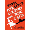 Muž bez ženy není člověk - Pavel Brycz Muž bez ženy není člověk - Pavel Brycz