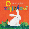 O zajíčkovi - Horáček Petr O zajíčkovi - Horáček Petr