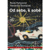 Od sebe, k sobě - Beata Parkanová, Alexandra Škampová Od sebe, k sobě - Beata Parkanová, Alexandra Škampová