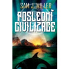 Poslední civilizace - Miller Sam J Poslední civilizace - Miller Sam J