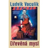 Dřevěná mysl - Vaculík Ludvík Dřevěná mysl - Vaculík Ludvík