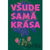 Všude samá krása - Tereza Šiklová Všude samá krása - Tereza Šiklová