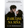 Zabudni na mňa - K.M. Moronova Zabudni na mňa - K.M. Moronova