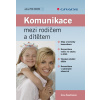 Komunikace mezi rodičem a dítětem Komunikace mezi rodičem a dítětem
