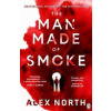 The Man Made of Smoke - Alex North, Penguin Books Ltd The Man Made of Smoke - Alex North, Penguin Books Ltd