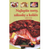 Zdenka Horecká, Vladimír Horecký Najlepšie torty, zákusky a koláče Zdenka Horecká, Vladimír Horecký Najlepšie torty, zákusky a koláče