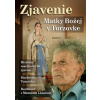 Zjavenie Matky Božej v Turzovke - História mariánských zjavení Zjavenie Matky Božej v Turzovke - História mariánských zjavení