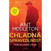 Chladná spravedlnost - Ant Middleton Chladná spravedlnost - Ant Middleton