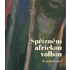 Spříznění africkou volbou - Stanislav Brouček Spříznění africkou volbou - Stanislav Brouček