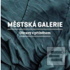 Městská galerie - Obrazy… (Martin Reiner) Městská galerie - Obrazy… (Martin Reiner)