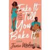 Fake It Till You Bake It - Jamie Wesley Fake It Till You Bake It - Jamie Wesley