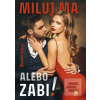 Miluj ma alebo zabi! (Marcela Gaľová) Miluj ma alebo zabi! (Marcela Gaľová)
