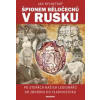 Špionem Běločechů v Rusku - Jan Rychetský Špionem Běločechů v Rusku - Jan Rychetský