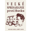 Veľké sprisahanie proti Rusku - Albert E. Kahn, Michael Sayers Veľké sprisahanie proti Rusku - Albert E. Kahn, Michael Sayers