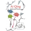 Selected Poems (Ai Qing) Selected Poems (Ai Qing)