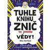Tuhle knihu znič ve jménu vědy: Verze Galileo - Mike Barfield Tuhle knihu znič ve jménu vědy: Verze Galileo - Mike Barfield
