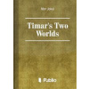 Timar's Two Worlds Timar's Two Worlds