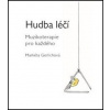 Hudba léčí Muzikoterapie pro každého - Gerlichová Markéta Hudba léčí Muzikoterapie pro každého - Gerlichová Markéta