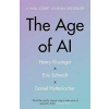 The Age of AI : And Our Human Future - Henry A Kissinger Eric Schmidt III Daniel Huttenlocher The Age of AI : And Our Human Future - Henry A Kissinger Eric Schmidt III Daniel Huttenlocher