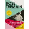 Absolutely and Forever - Rose Tremain Absolutely and Forever - Rose Tremain