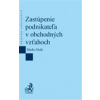 Zastúpenie podnikateľa v obchodných vzťahoch (Marko Deák - vyd. C.H.Beck) Zastúpenie podnikateľa v obchodných vzťahoch (Marko Deák - vyd. C.H.Beck)