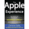 The Apple Experience: Secrets to Building Insanely Great Customer Loyalty The Apple Experience: Secrets to Building Insanely Great Customer Loyalty