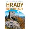 To nejkrásnější z Česka: Hrady bez ohrady - Petr David, Vladimír Soukup To nejkrásnější z Česka: Hrady bez ohrady - Petr David, Vladimír Soukup