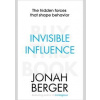 Invisible Influence - Jonah Berger, Simon & Schuster Ltd Invisible Influence - Jonah Berger, Simon & Schuster Ltd