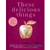 These Delicious Things - Clerkenwell Boy, Lucas Hollweg, Jane Hodson These Delicious Things - Clerkenwell Boy, Lucas Hollweg, Jane Hodson