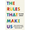 The Rules That Make Us: How Culture Shapes the Way We Act, Think, Believe and Buy The Rules That Make Us: How Culture Shapes the Way We Act, Think, Believe and Buy
