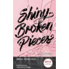 Shiny Broken Pieces (Tiny Pretty Things 2) - Sona Charaipotra, Dhonielle Clayton Shiny Broken Pieces (Tiny Pretty Things 2) - Sona Charaipotra, Dhonielle Clayton