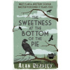 The Sweetness at the Bottom of the Pie - Alan Bradley The Sweetness at the Bottom of the Pie - Alan Bradley
