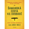 Šamanská cesta ke svobodě Šamanská cesta ke svobodě