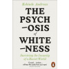 The Psychosis of Whiteness - Kehinde Andrews, Penguin Books Ltd The Psychosis of Whiteness - Kehinde Andrews, Penguin Books Ltd