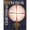 Prorok. Zahrada Prorokova - Chalíl Džibrán Prorok. Zahrada Prorokova - Chalíl Džibrán