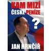 Kam mizí české peníze? (Jan Hrnčíř) Kam mizí české peníze? (Jan Hrnčíř)