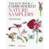 The Kew Book of Nature Samplers: 10 Embroidery Projects with Reusable Iron-On Transfers The Kew Book of Nature Samplers: 10 Embroidery Projects with Reusable Iron-On Transfers