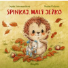 Spinkaj, malý ježko Sophie Schoenwaldová Spinkaj, malý ježko Sophie Schoenwaldová