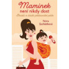 Maminek není nikdy dost - Suchánková Petra Maminek není nikdy dost - Suchánková Petra
