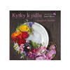 Kytky k jídlu v receptech i herbáři - Vlková Jana Kytky k jídlu v receptech i herbáři - Vlková Jana