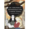 Jak jsem rodila indiánského syna z kmene Čerokí Jak jsem rodila indiánského syna z kmene Čerokí